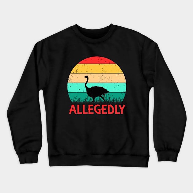 Allegedly Ostrich Retro Flightless Bird Lover Vintage Crewneck Sweatshirt by benyamine